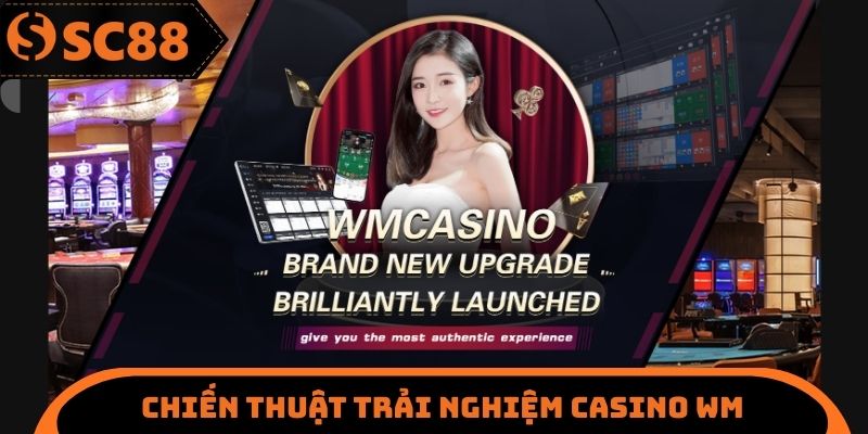 Chiến thuật trải nghiệm Casino WM