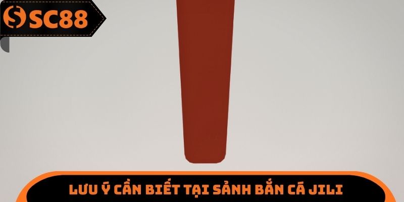 Lưu ý cần biết tại sảnh bắn cá JILI