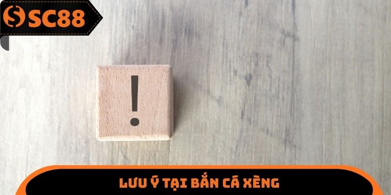 Lưu ý tại bắn cá xèng