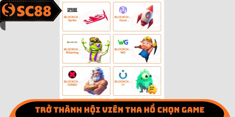 Trở thành hội viên tha hồ chọn game